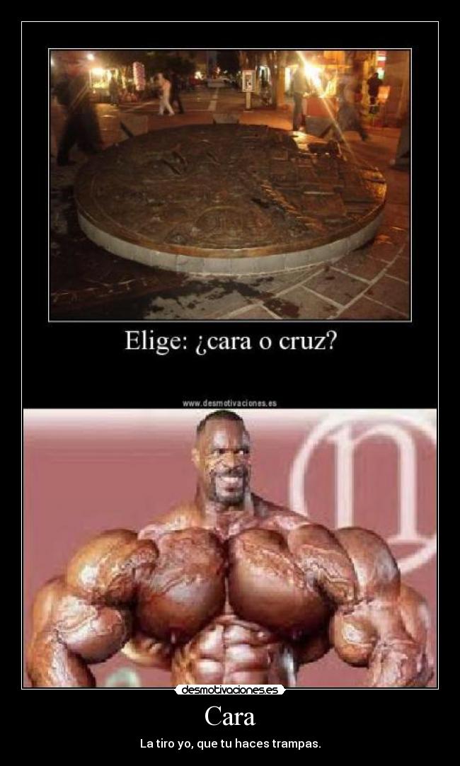 Cara - La tiro yo, que tu haces trampas.