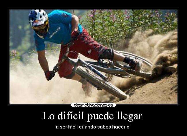 Lo difícil puede llegar -