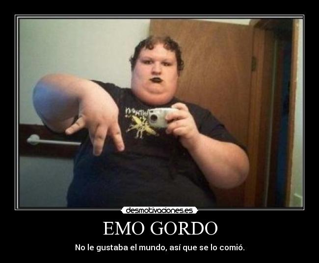 EMO GORDO -