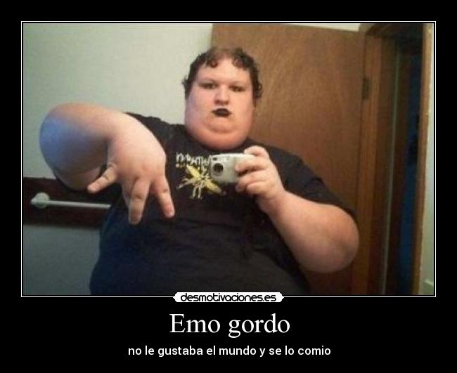 Emo gordo - 