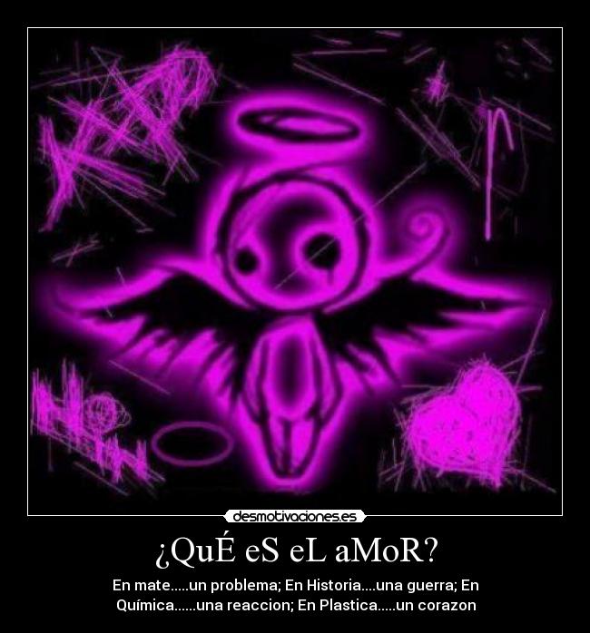 ¿QuÉ eS eL aMoR? -