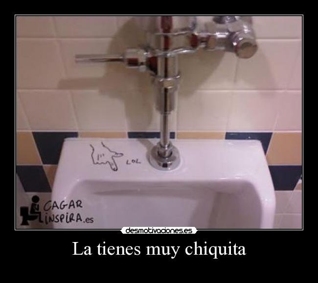 La tienes muy chiquita -