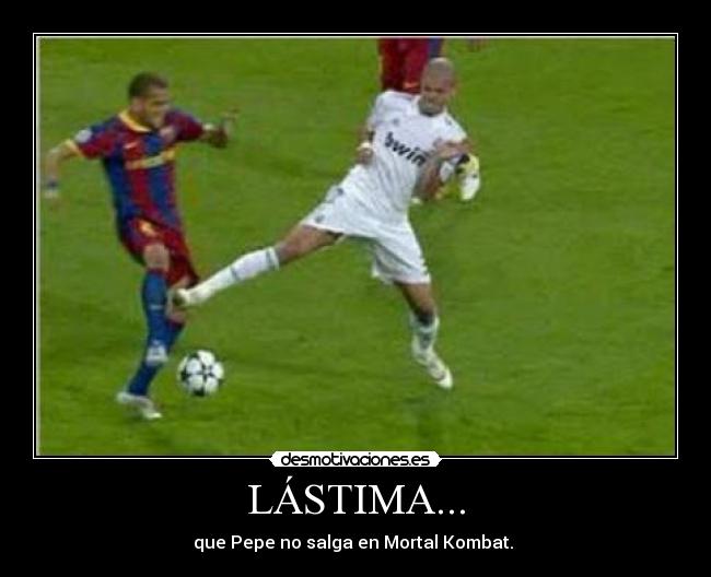 LÁSTIMA... - que Pepe no salga en Mortal Kombat.