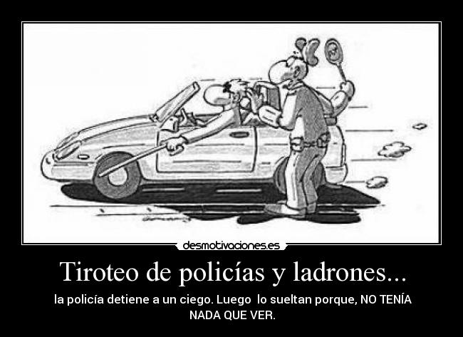 Tiroteo de policías y ladrones... - la policía detiene a un ciego. Luego lo sueltan porque, NO TENÍA NADA QUE VER.