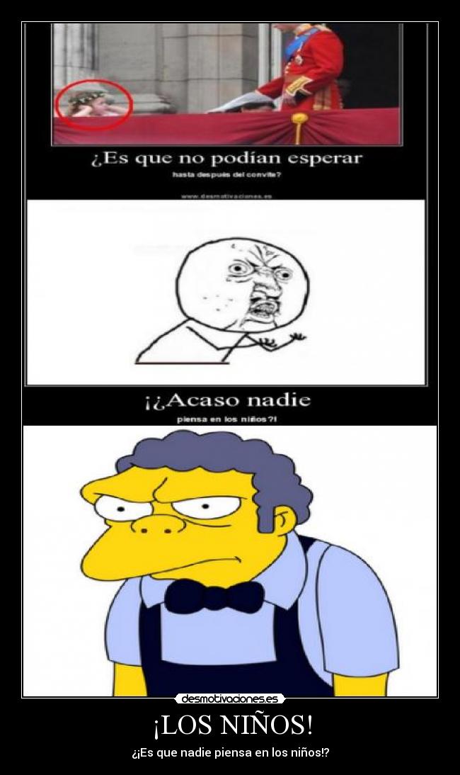 ¡LOS NIÑOS! - ¿¡Es que nadie piensa en los niños!?