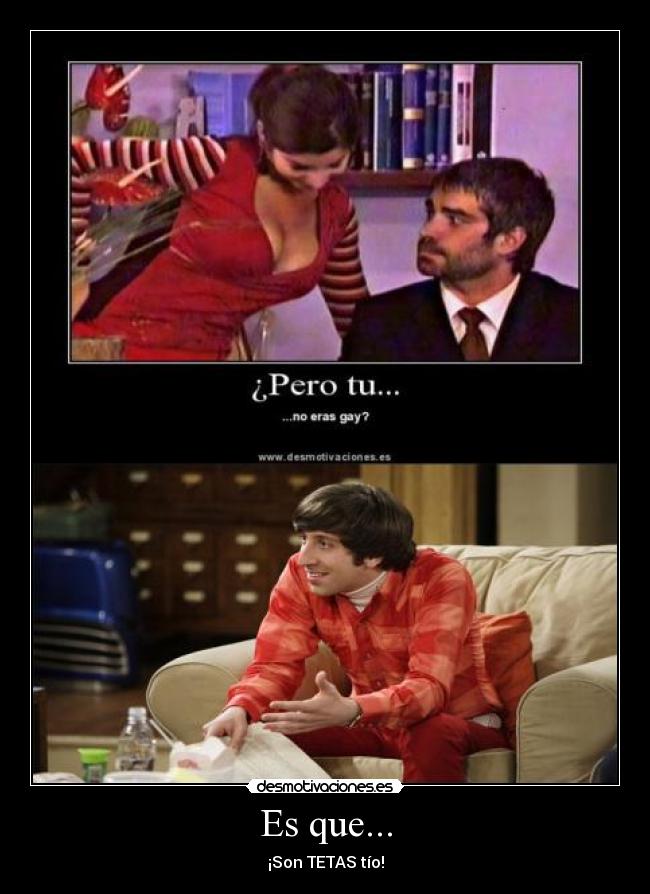 Es que... - ¡Son TETAS tío!