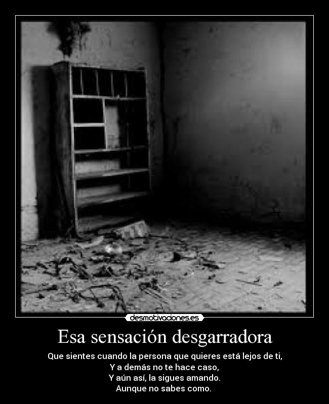 Esa sensación desgarradora -