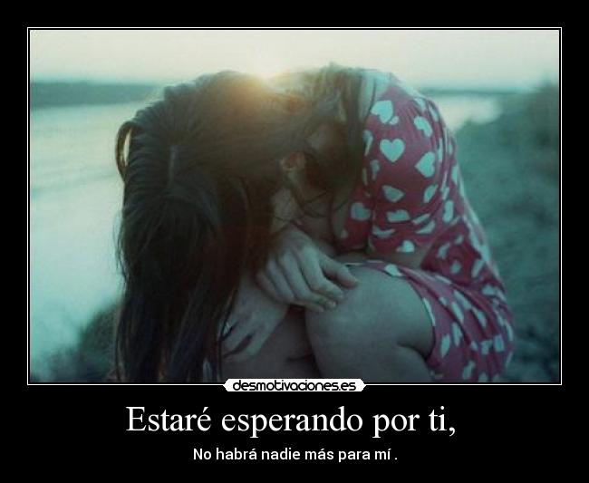 Estaré esperando por ti,  - 