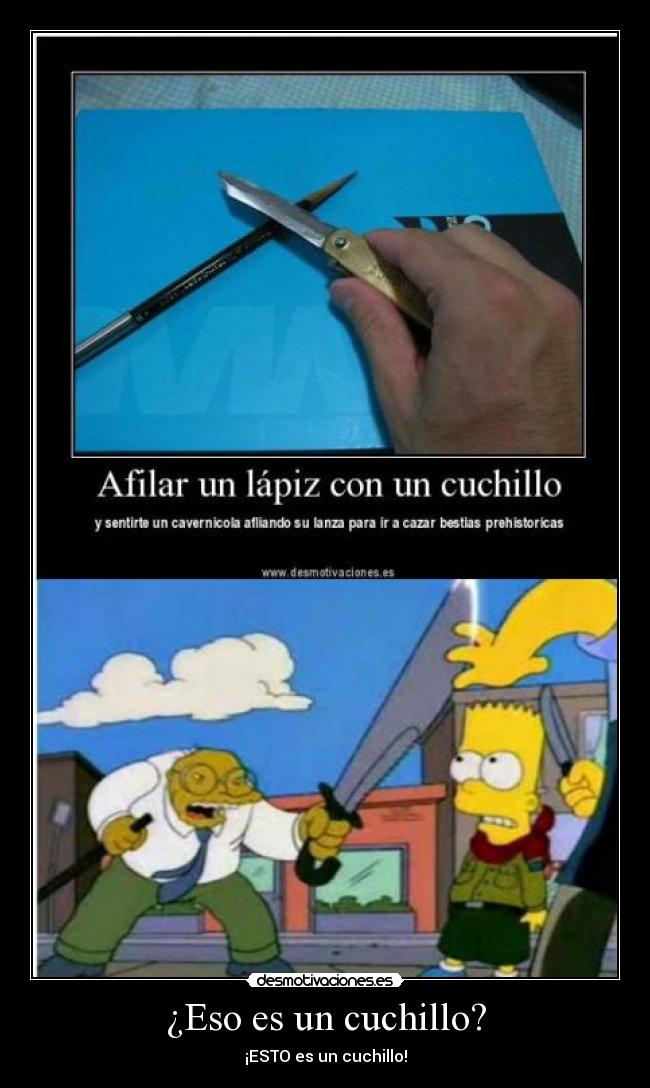 ¿Eso es un cuchillo? Desmotivaciones