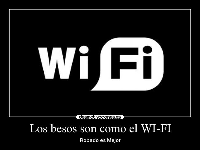 Los besos son como el WI-FI - 