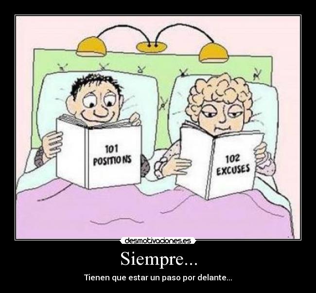 Siempre... - Tienen que estar un paso por delante...