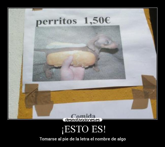 ¡ESTO ES! - Tomarse al pie de la letra el nombre de algo