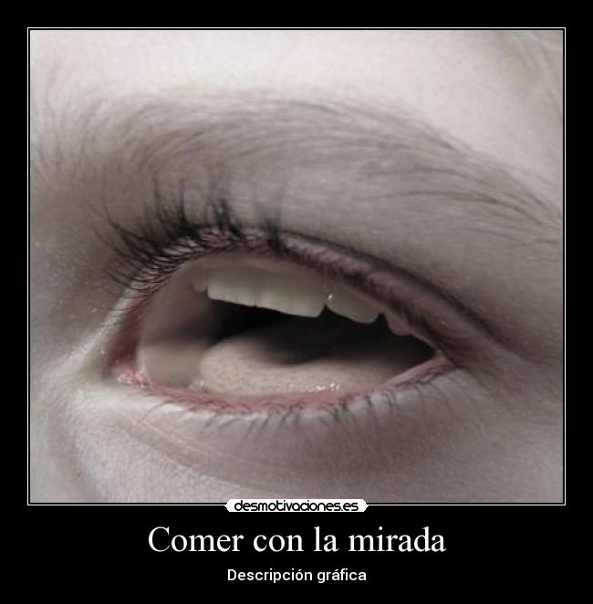 Comer con la mirada - 
