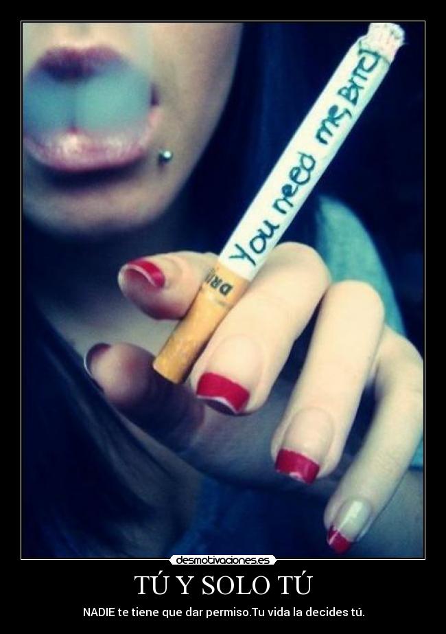 TÚ Y SOLO TÚ - NADIE te tiene que dar permiso.Tu vida la decides tú.