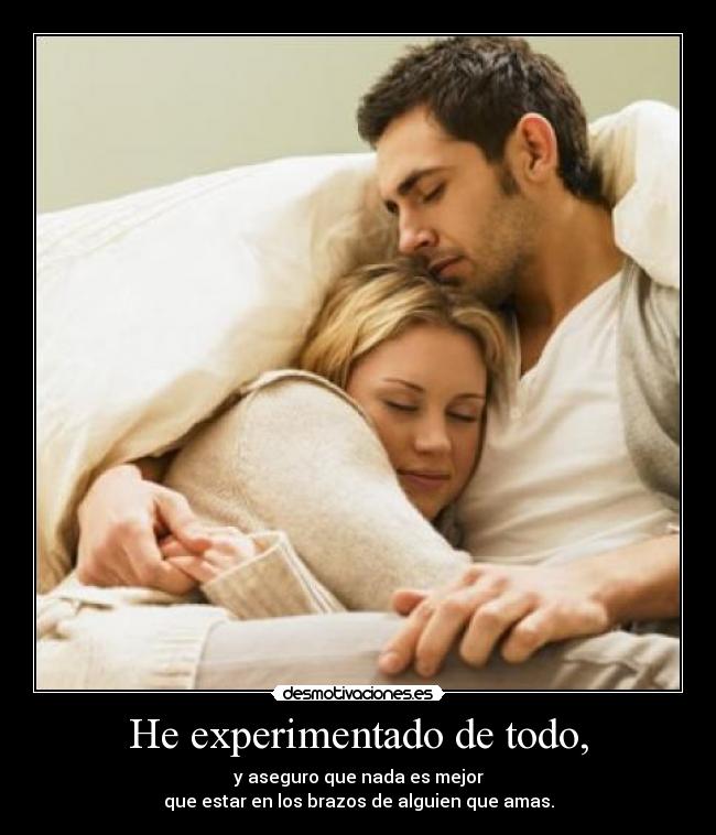 He experimentado de todo, - 