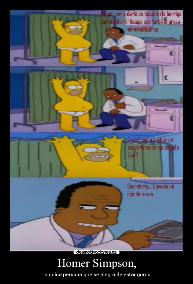Homer Simpson, - la única persona que se alegra de estar gordo