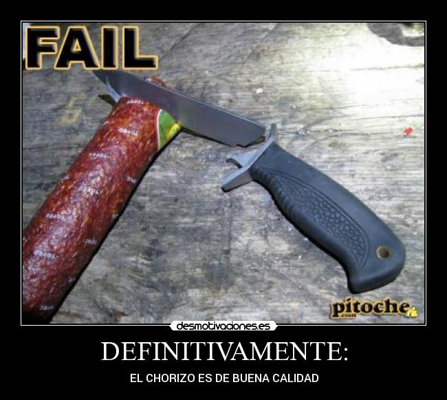DEFINITIVAMENTE: - EL CHORIZO ES DE BUENA CALIDAD