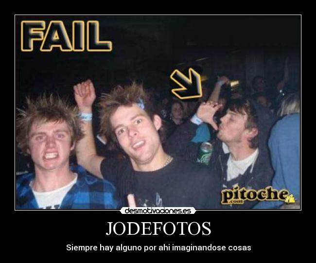 JODEFOTOS - Siempre hay alguno por ahi imaginandose cosas