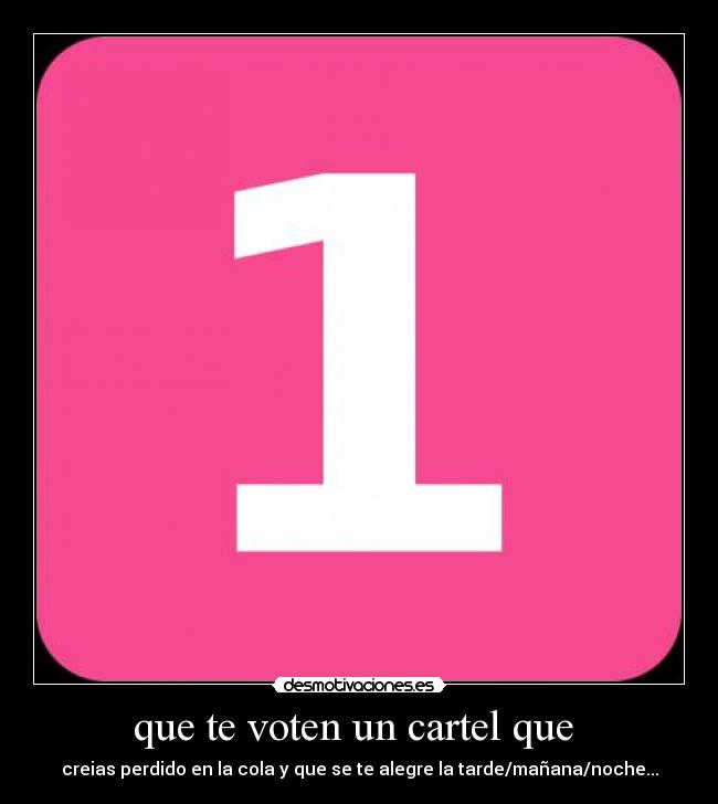 que te voten un cartel que  - 