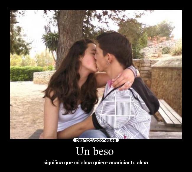 Un beso - significa que mi alma quiere acariciar tu alma