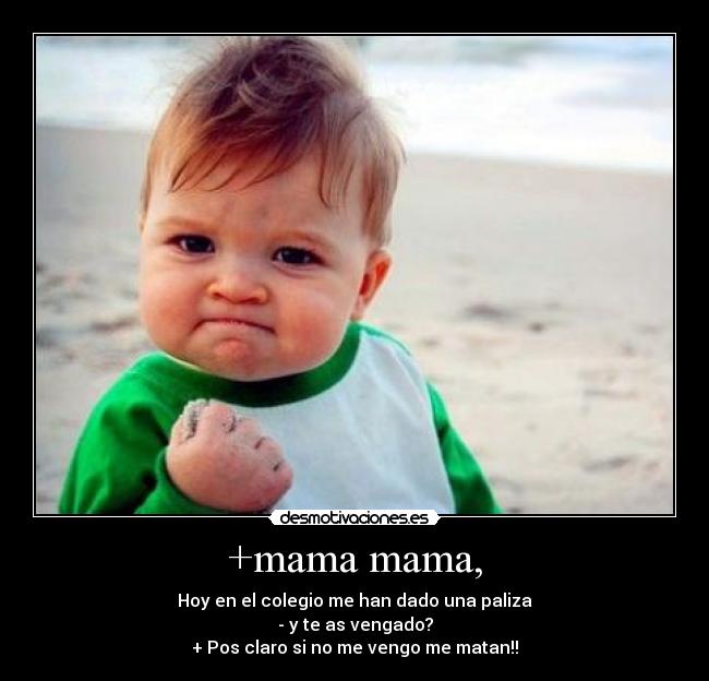 +mama mama, -