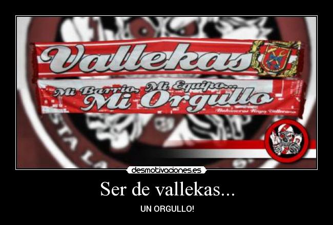 Ser de vallekas... - UN ORGULLO!