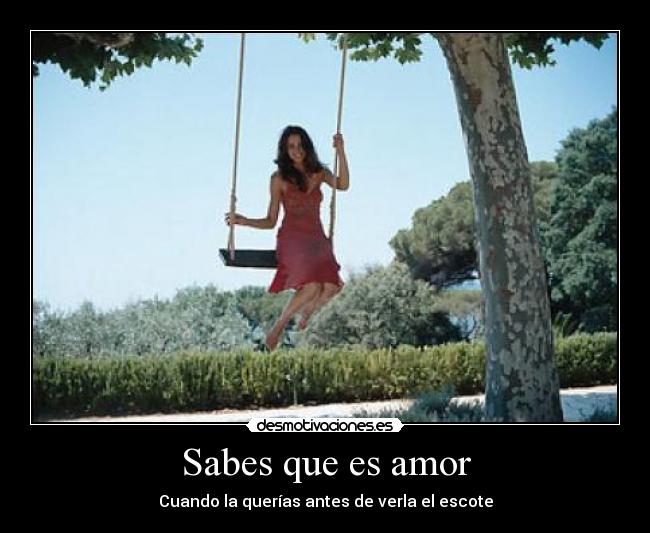 Sabes que es amor - Cuando la querías antes de verla el escote