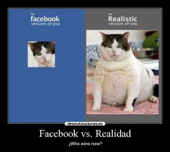 Facebook vs. Realidad - ¿Who wins now?