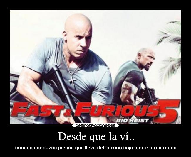 Desde que la ví.. - cuando conduzco pienso que llevo detrás una caja fuerte arrastrando