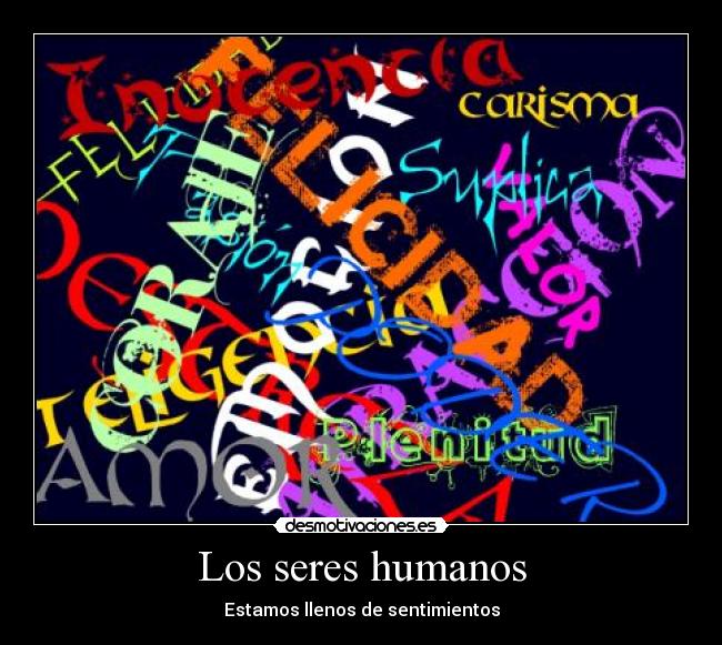 Los seres humanos - Estamos llenos de sentimientos