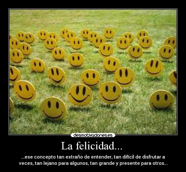 La felicidad... -