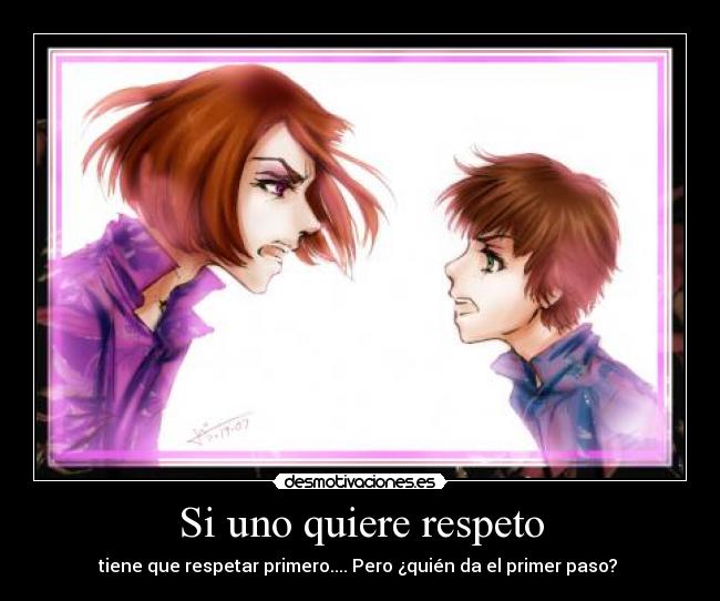 Si uno quiere respeto -