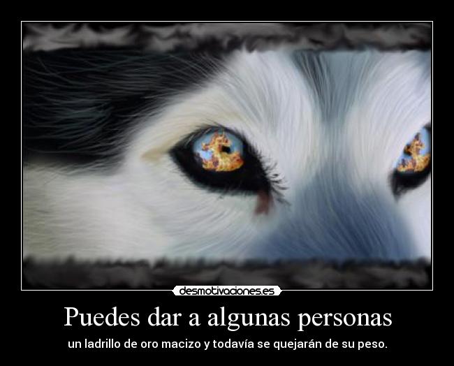 Puedes dar a algunas personas - 