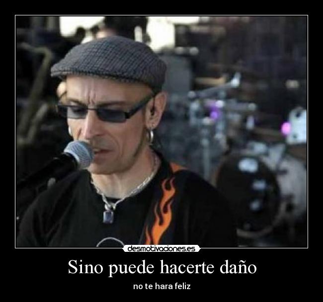 Sino puede hacerte daño -