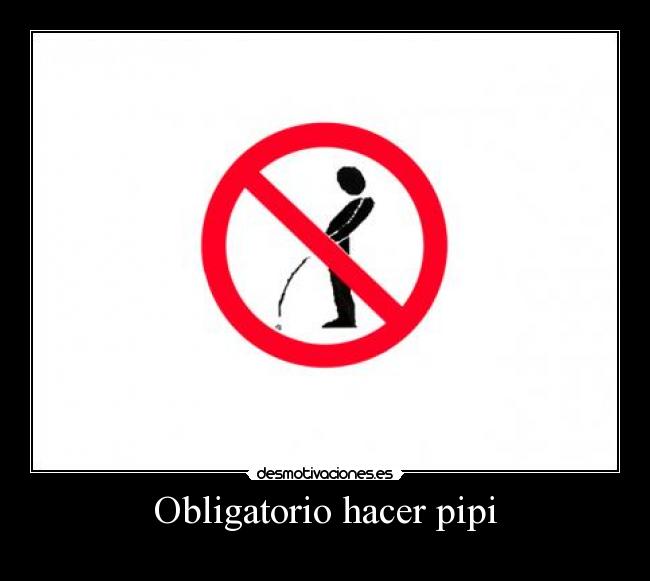 Obligatorio hacer pipi - 