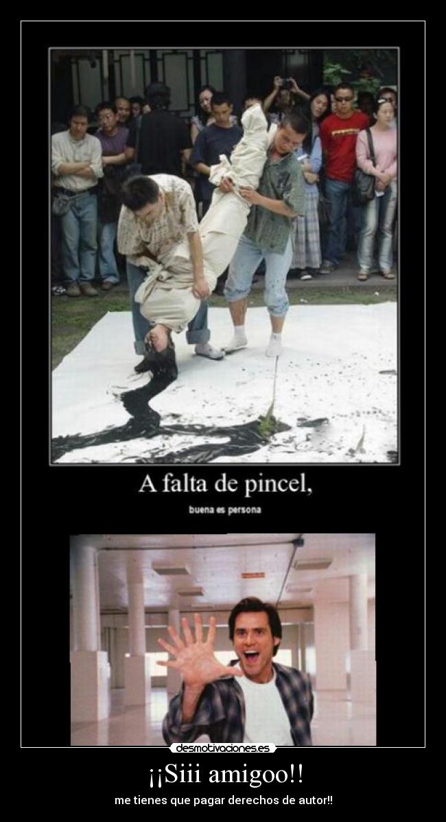 ¡¡Siii amigoo!! - me tienes que pagar derechos de autor!!