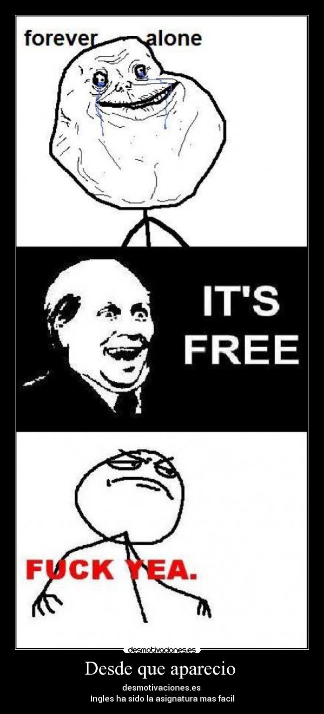 Desde que aparecio - desmotivaciones.es
Ingles ha sido la asignatura mas facil