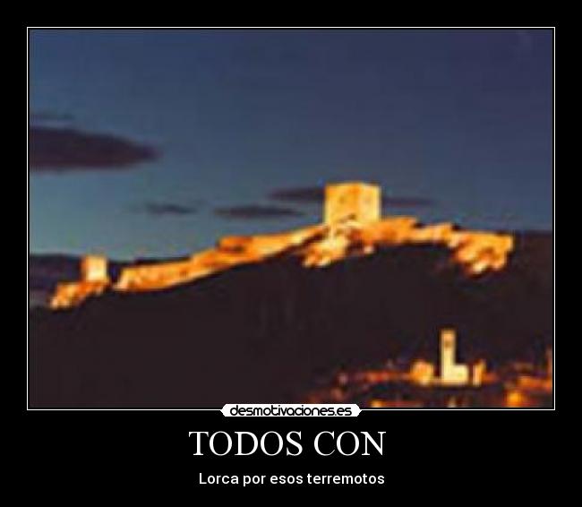 TODOS CON - Lorca por esos terremotos