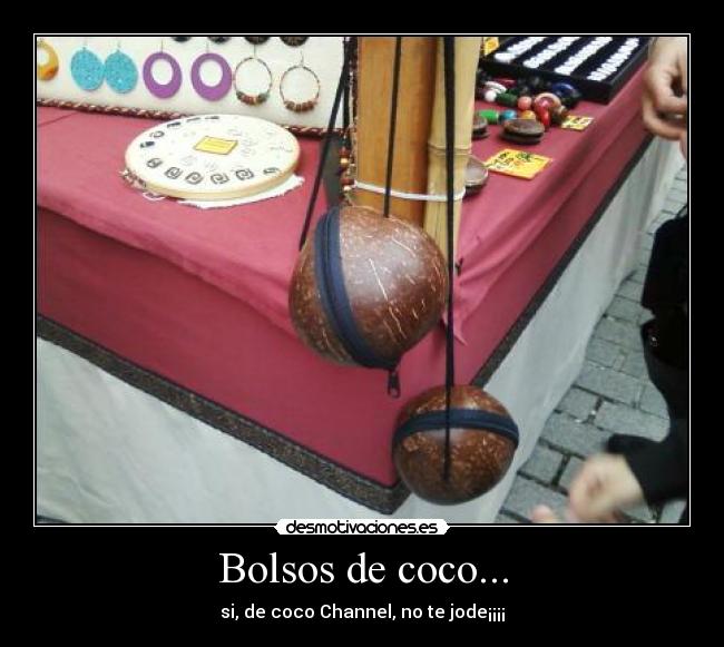 Bolsos de coco... - si, de coco Channel, no te jode¡¡¡¡