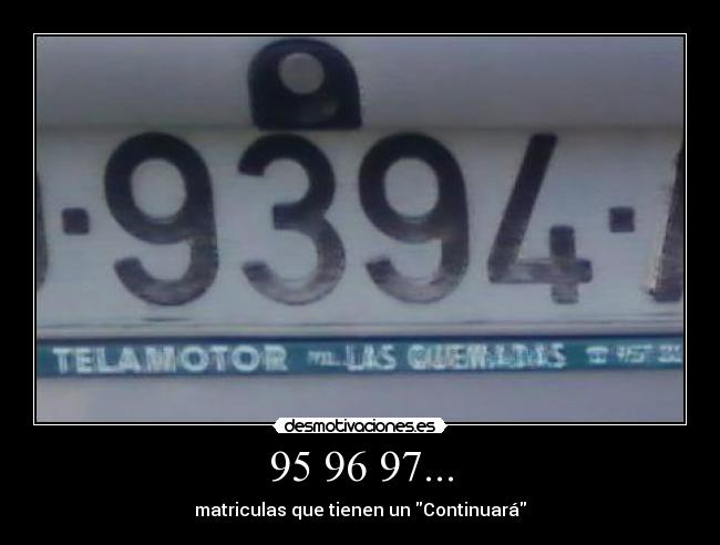 95 96 97... - matriculas que tienen un Continuará