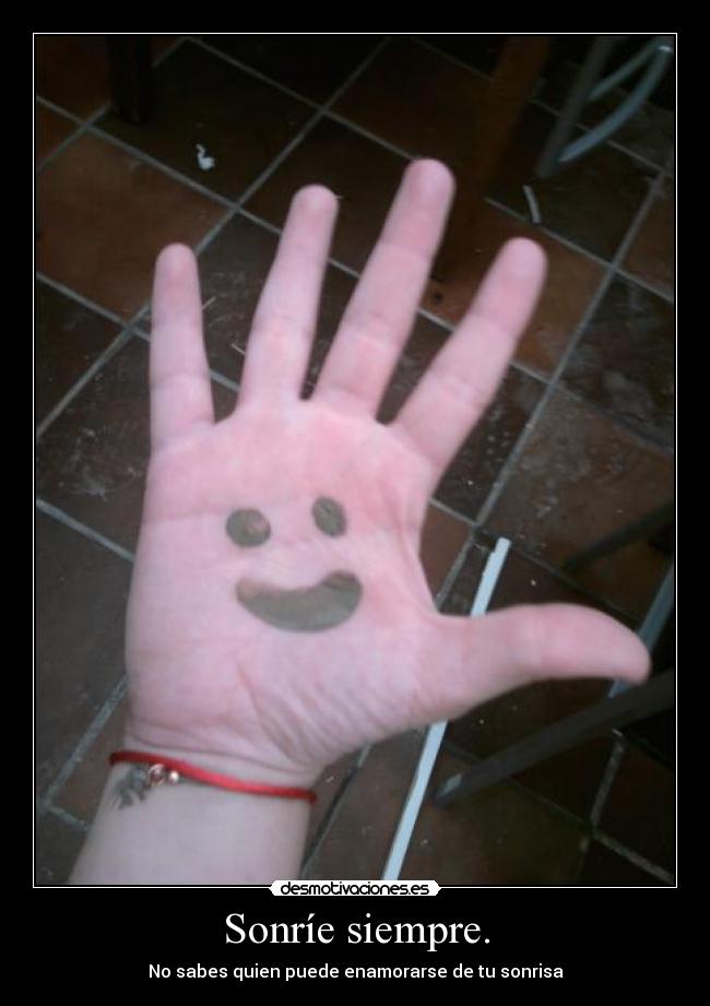 Sonríe siempre. -