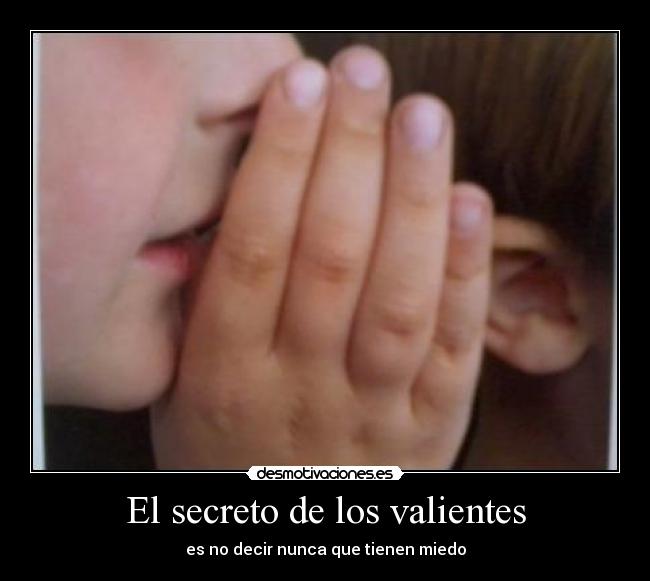 El secreto de los valientes - es no decir nunca que tienen miedo