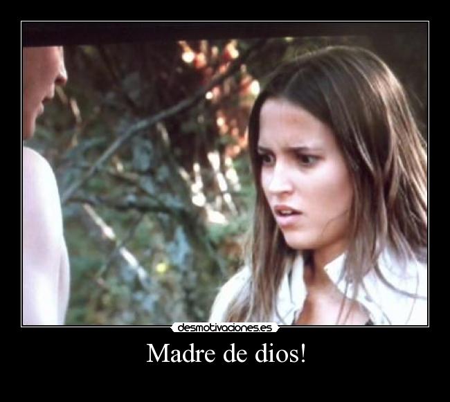 Madre de dios! -