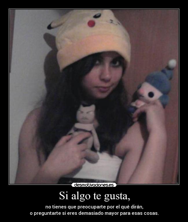 Si algo te gusta, - 