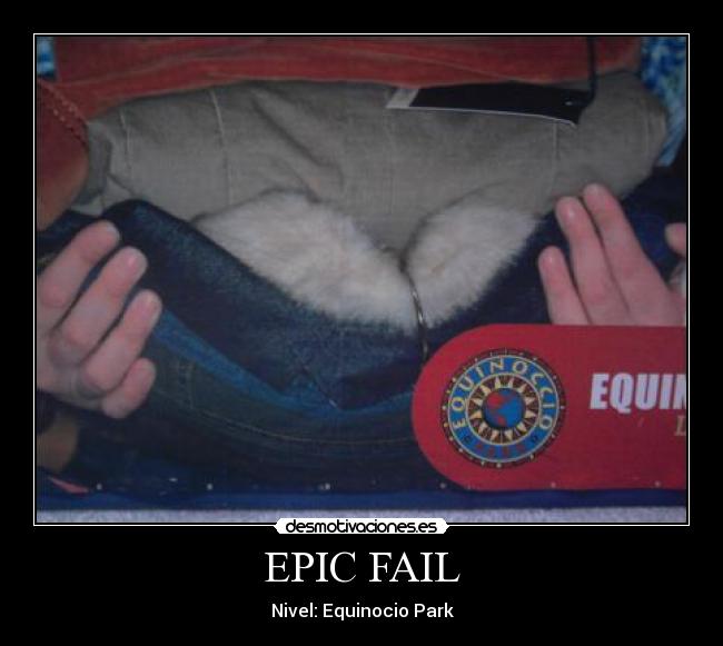 EPIC FAIL - Nivel: Equinocio Park