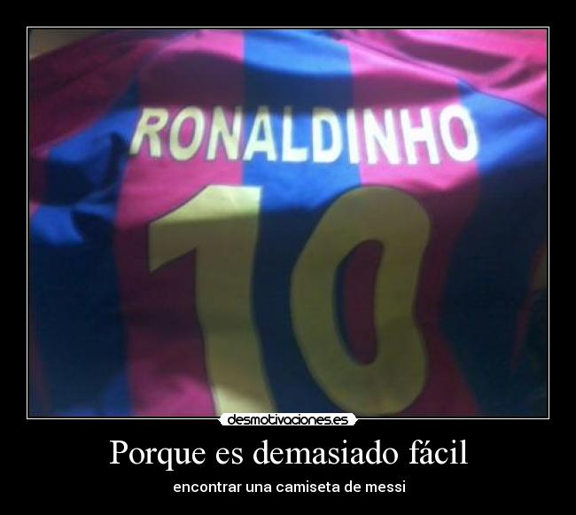 Porque es demasiado fácil - encontrar una camiseta de messi