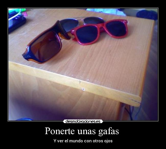 Ponerte unas gafas -