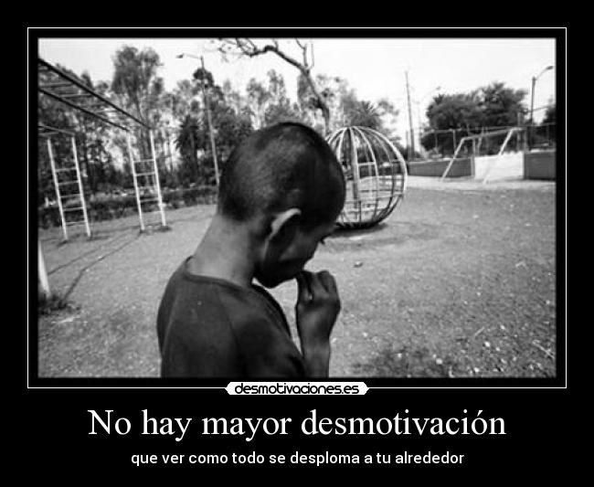 No hay mayor desmotivación - 