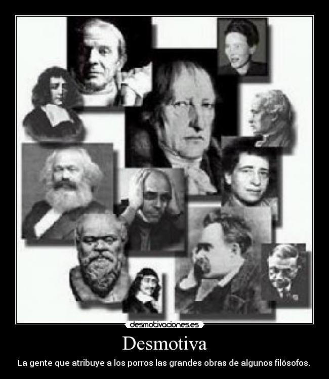 Desmotiva - La gente que atribuye a los porros las grandes obras de algunos filósofos.