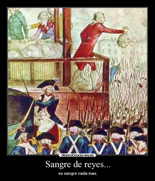 Sangre de reyes... - es sangre nada mas.